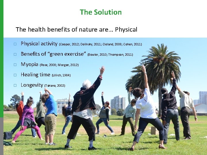 The Solution The health benefits of nature are… Physical ¨ Physical activity (Cooper, 2012;