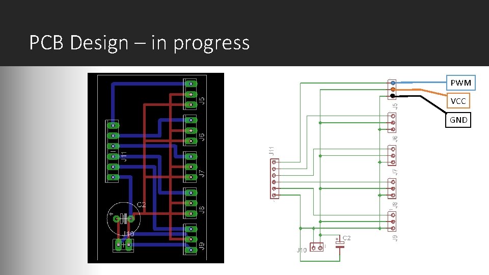 PCB Design – in progress PWM VCC GND 