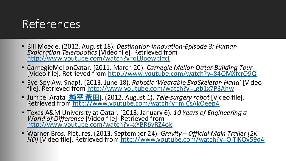 References • Bill Moede. (2012, August 18). Destination Innovation-Episode 3: Human Exploration Telerobotics [Video