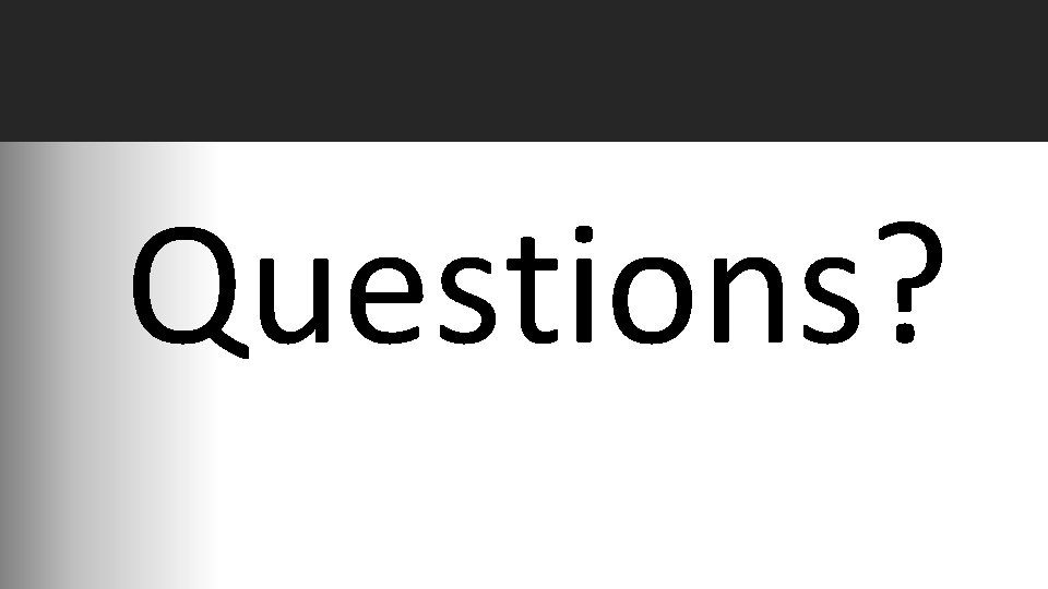 Questions? 