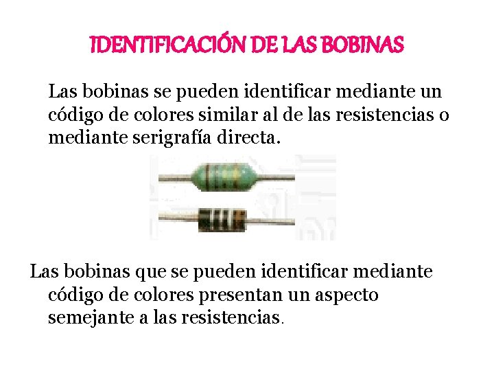 IDENTIFICACIÓN DE LAS BOBINAS Las bobinas se pueden identificar mediante un código de colores