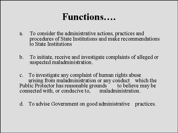 Functions…. a. To consider the administrative actions, practices and procedures of State Institutions and