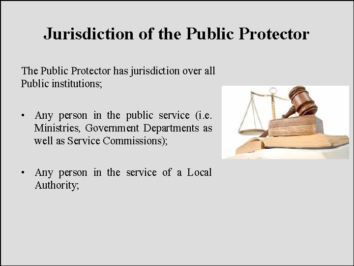 Jurisdiction of the Public Protector The Public Protector has jurisdiction over all Public institutions;