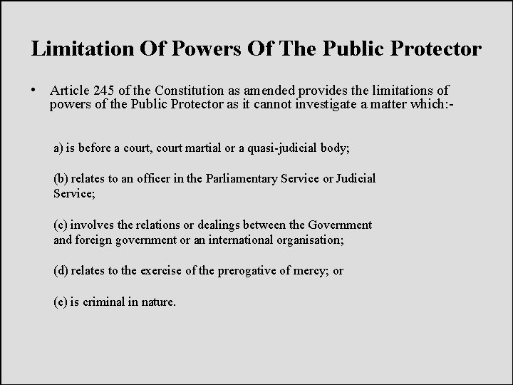 Limitation Of Powers Of The Public Protector • Article 245 of the Constitution as