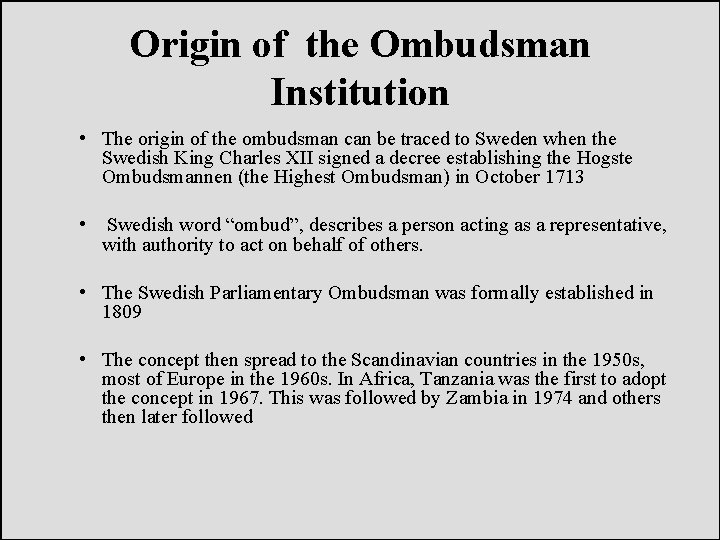 Origin of the Ombudsman Institution • The origin of the ombudsman can be traced