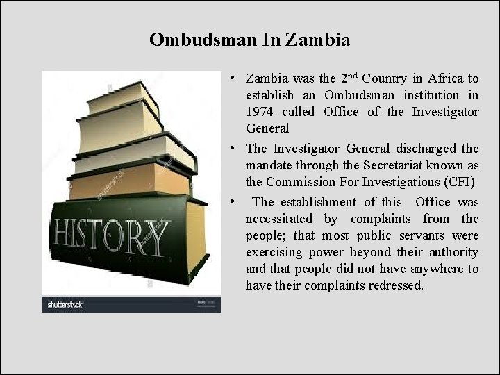 Ombudsman In Zambia • Zambia was the 2 nd Country in Africa to establish