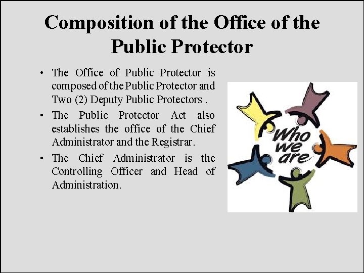 Composition of the Office of the Public Protector • The Office of Public Protector