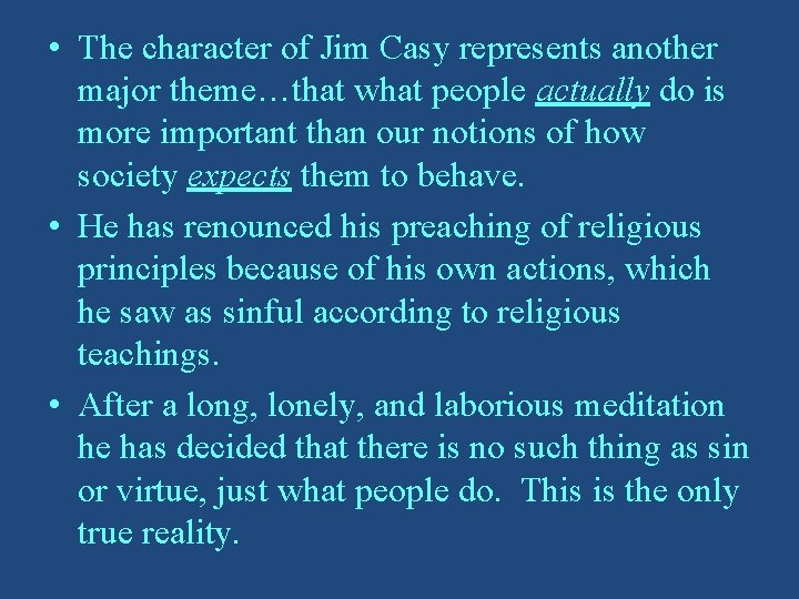  • The character of Jim Casy represents another major theme…that what people actually