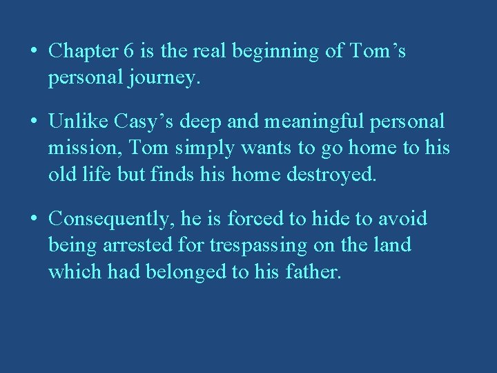  • Chapter 6 is the real beginning of Tom’s personal journey. • Unlike