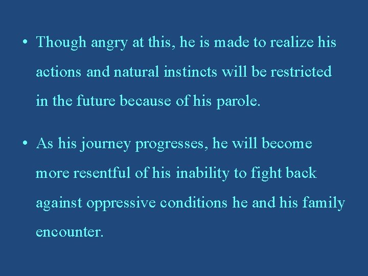  • Though angry at this, he is made to realize his actions and