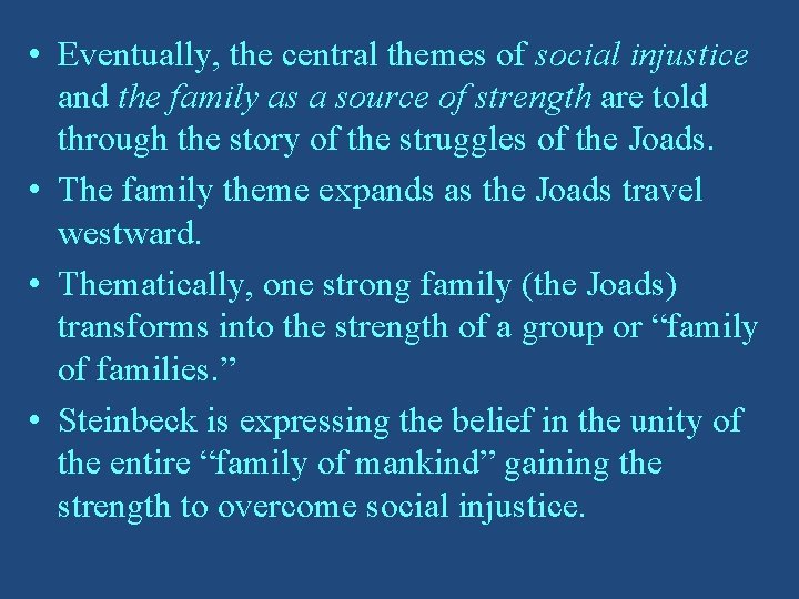  • Eventually, the central themes of social injustice and the family as a