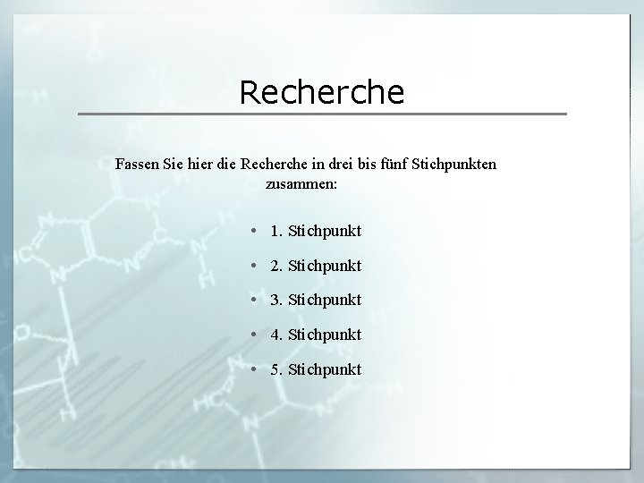 Recherche Fassen Sie hier die Recherche in drei bis fünf Stichpunkten zusammen: • 1.