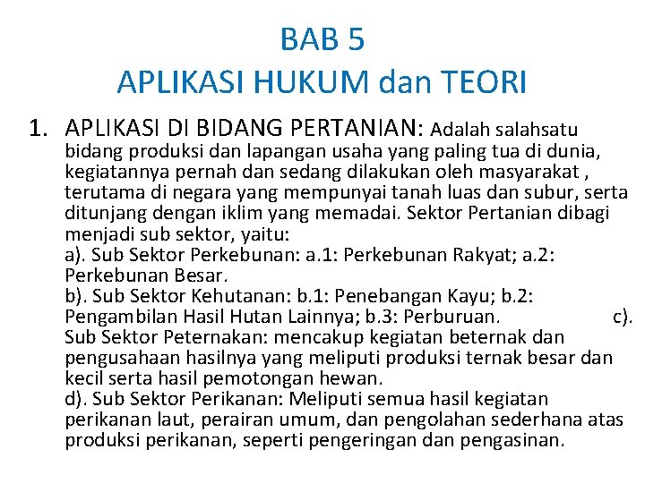 BAB 5 APLIKASI HUKUM dan TEORI 1. APLIKASI DI BIDANG PERTANIAN: Adalah salahsatu bidang