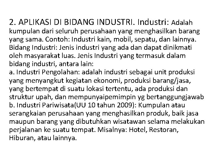 2. APLIKASI DI BIDANG INDUSTRI. Industri: Adalah kumpulan dari seluruh perusahaan yang menghasilkan barang