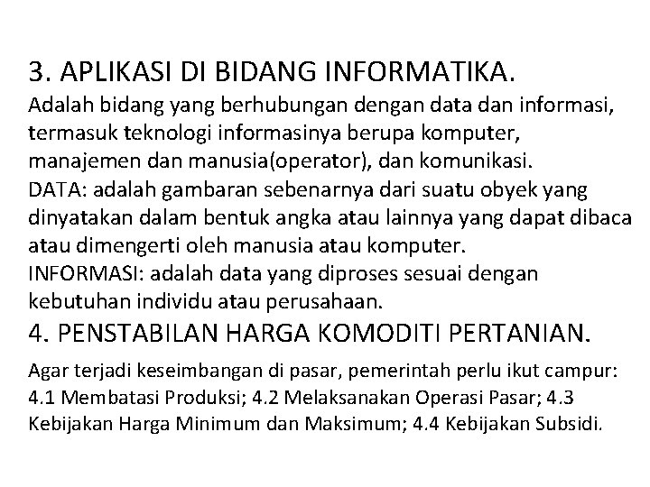 3. APLIKASI DI BIDANG INFORMATIKA. Industri: Adalah bidang yang berhubungan dengan data dan informasi,