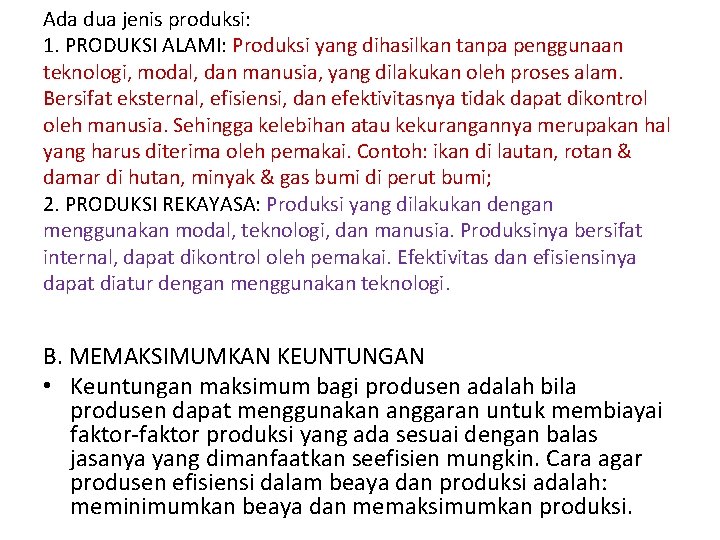 Ada dua jenis produksi: 1. PRODUKSI ALAMI: Produksi yang dihasilkan tanpa penggunaan teknologi, modal,