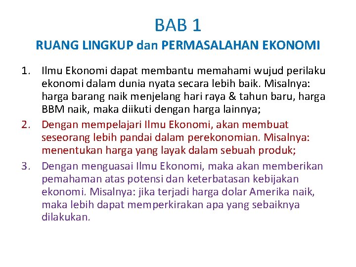 BAB 1 RUANG LINGKUP dan PERMASALAHAN EKONOMI 1. Ilmu Ekonomi dapat membantu memahami wujud