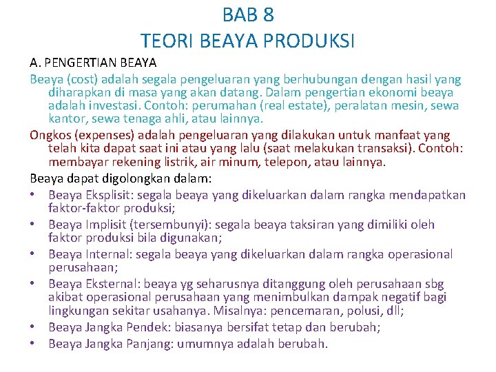 BAB 8 TEORI BEAYA PRODUKSI A. PENGERTIAN BEAYA Beaya (cost) adalah segala pengeluaran yang