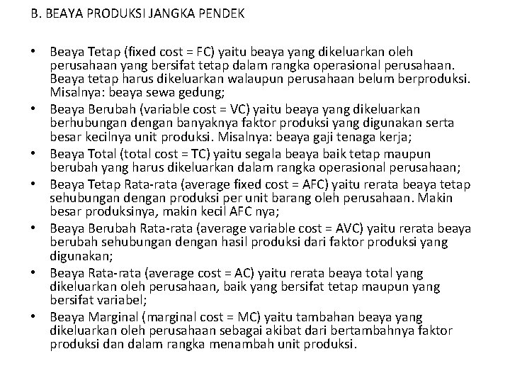 B. BEAYA PRODUKSI JANGKA PENDEK • Beaya Tetap (fixed cost = FC) yaitu beaya