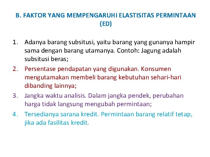 B. FAKTOR YANG MEMPENGARUHI ELASTISITAS PERMINTAAN (ED) 1. Adanya barang subsitusi, yaitu barang yang