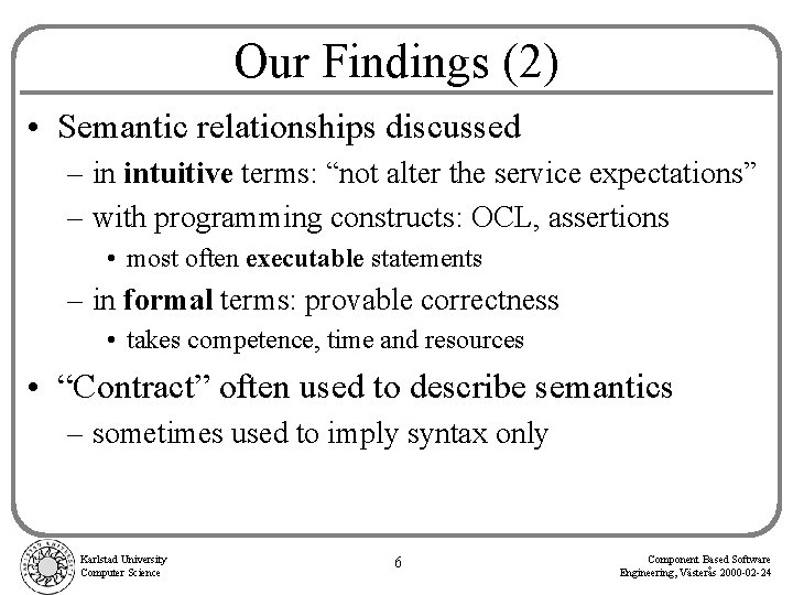 Our Findings (2) • Semantic relationships discussed – in intuitive terms: “not alter the