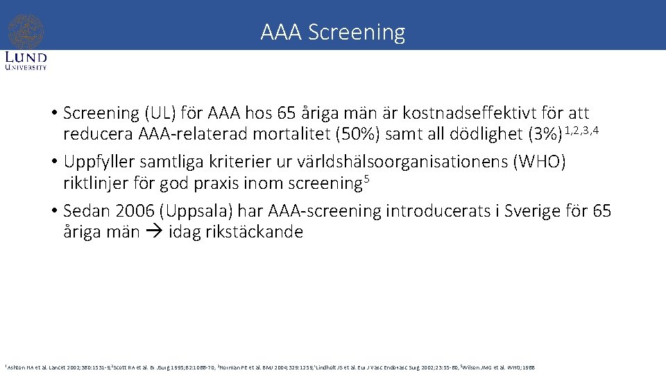 AAA Screening • Screening (UL) för AAA hos 65 åriga män är kostnadseffektivt för