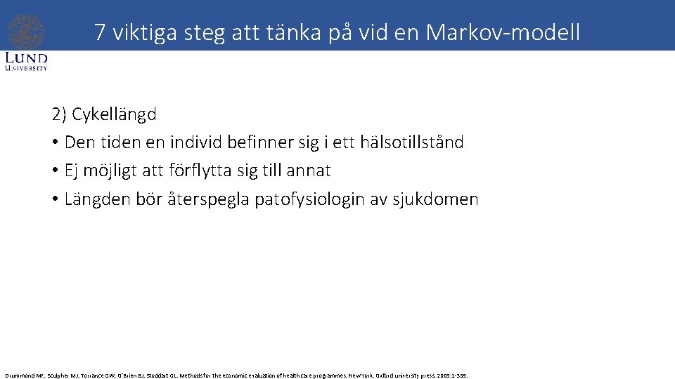 7 viktiga steg att tänka på vid en Markov-modell 2) Cykellängd • Den tiden