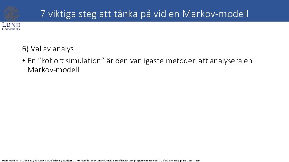 7 viktiga steg att tänka på vid en Markov-modell 6) Val av analys •