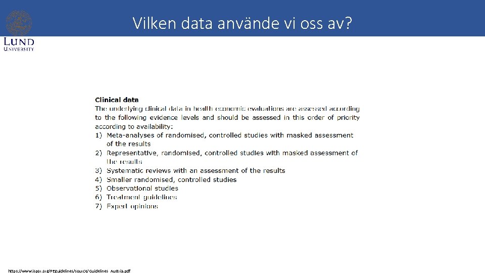 Vilken data använde vi oss av? https: //www. ispor. org/PEguidelines/source/Guidelines_Austria. pdf 