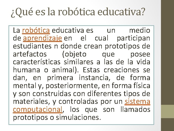 ¿Qué es la robótica educativa? La robótica educativa es un medio de aprendizaje en