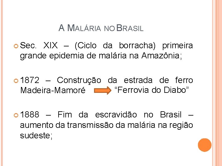 A MALÁRIA NO BRASIL Sec. XIX – (Ciclo da borracha) primeira grande epidemia de