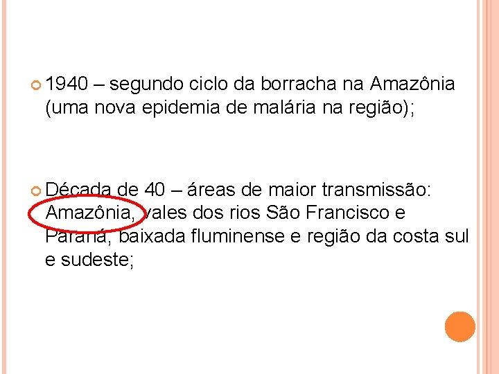  1940 – segundo ciclo da borracha na Amazônia (uma nova epidemia de malária