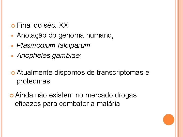  Final § § § do séc. XX Anotação do genoma humano, Plasmodium falciparum