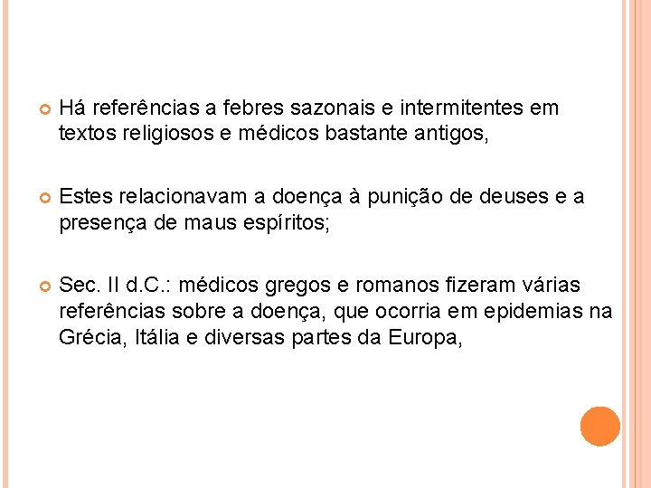  Há referências a febres sazonais e intermitentes em textos religiosos e médicos bastante