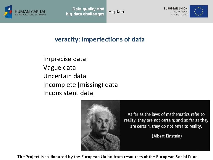 Data quality and big data challenges Big data veracity: imperfections of data Imprecise data