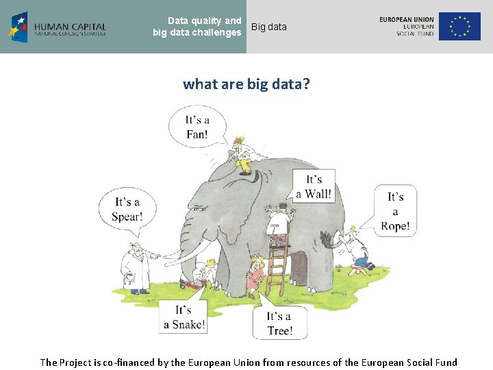 Data quality and big data challenges Big data what are big data? The Project