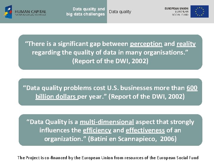 Data quality and big data challenges Data quality “There is a significant gap between