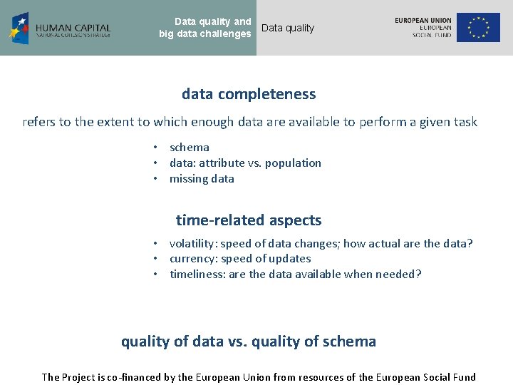 Data quality and big data challenges Data quality data completeness refers to the extent