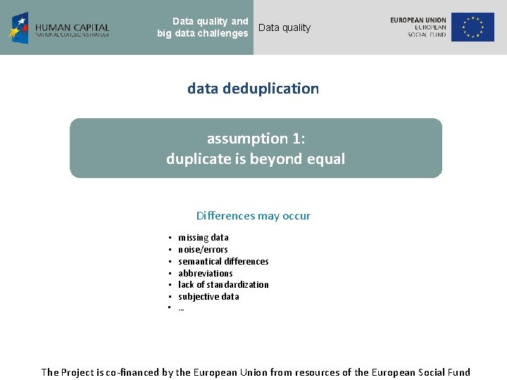 Data quality and big data challenges Data quality data deduplication assumption 1: duplicate is