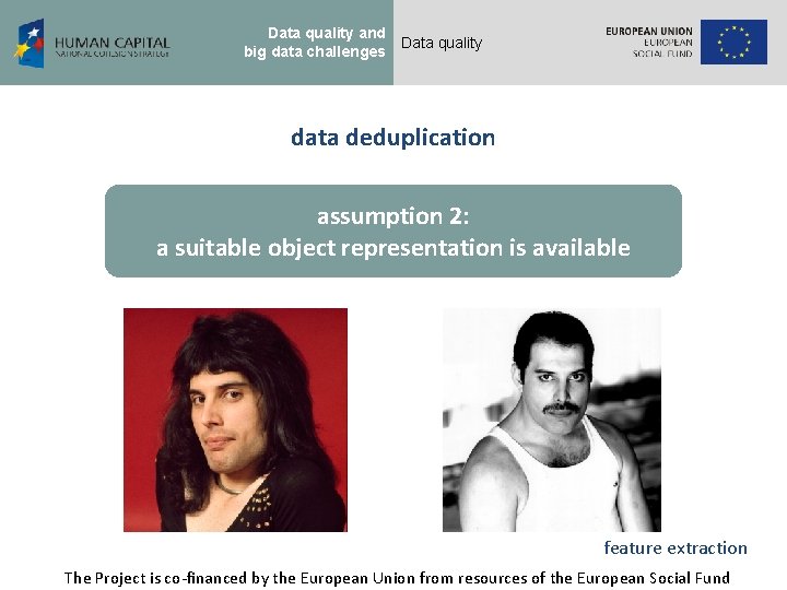 Data quality and big data challenges Data quality data deduplication assumption 2: a suitable