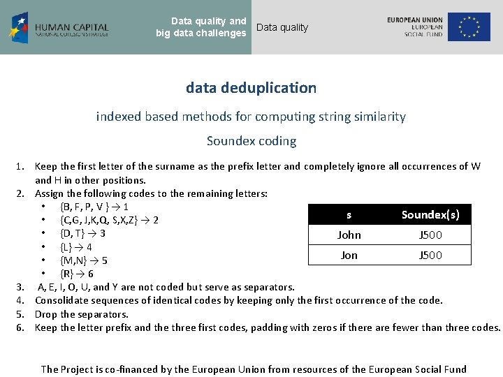 Data quality and big data challenges Data quality data deduplication indexed based methods for