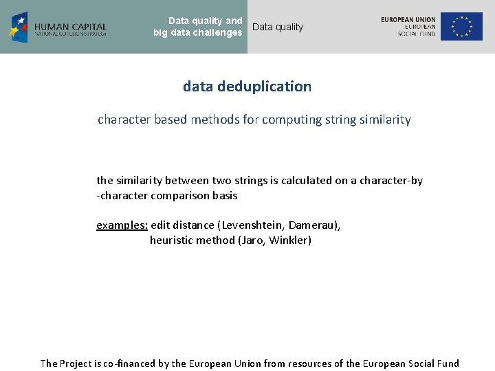 Data quality and big data challenges Data quality data deduplication character based methods for