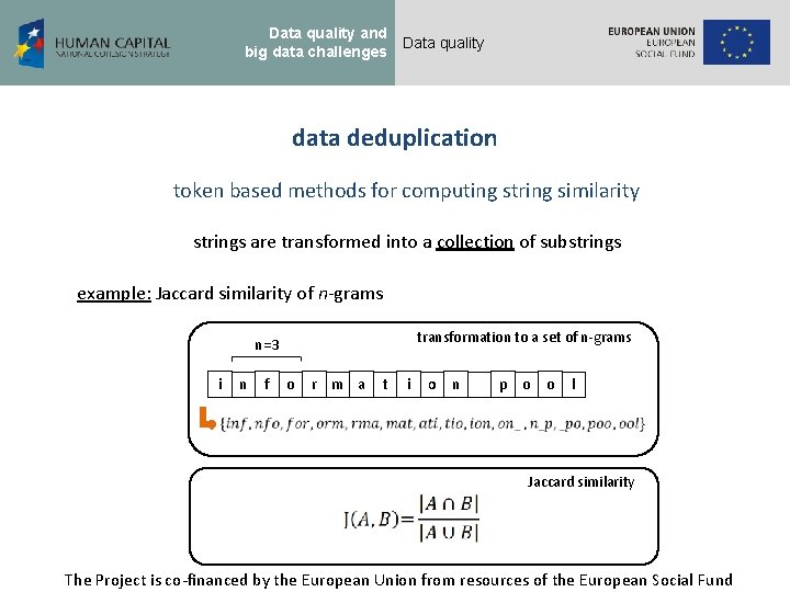 Data quality and big data challenges Data quality data deduplication token based methods for