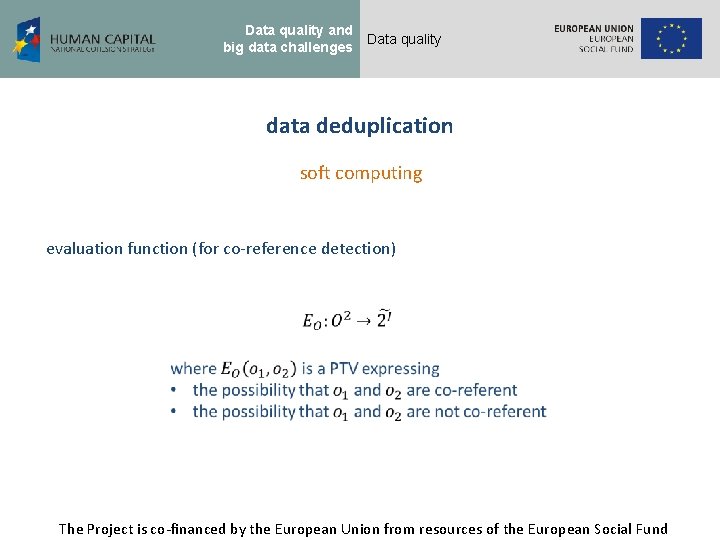 Data quality and big data challenges Data quality data deduplication soft computing evaluation function