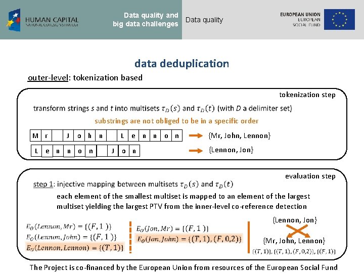 Data quality and big data challenges Data quality data deduplication outer-level: tokenization based tokenization