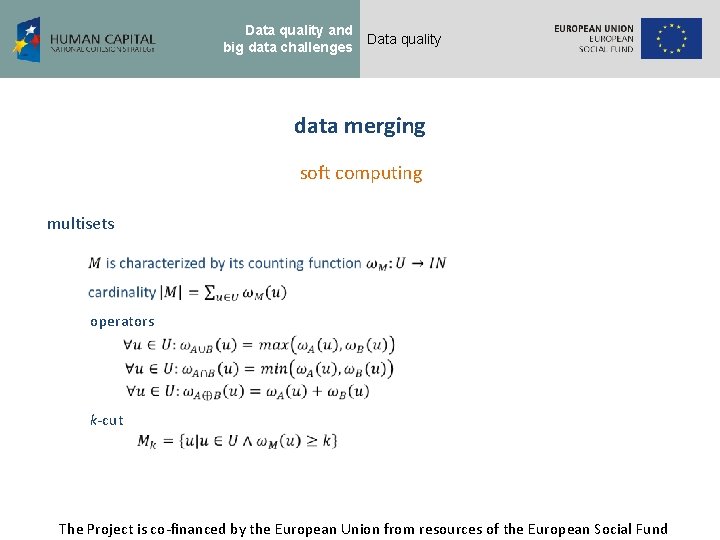 Data quality and big data challenges Data quality data merging soft computing multisets operators