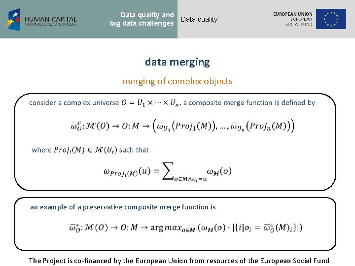 Data quality and big data challenges Data quality data merging of complex objects an