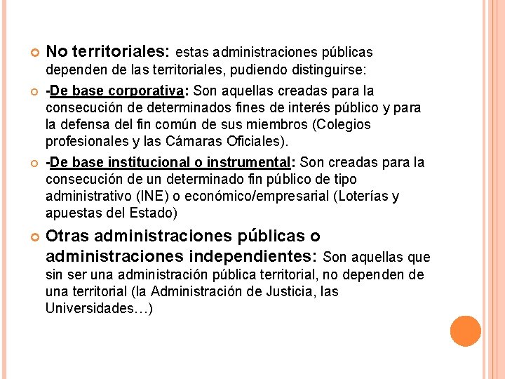  No territoriales: estas administraciones públicas dependen de las territoriales, pudiendo distinguirse: -De base