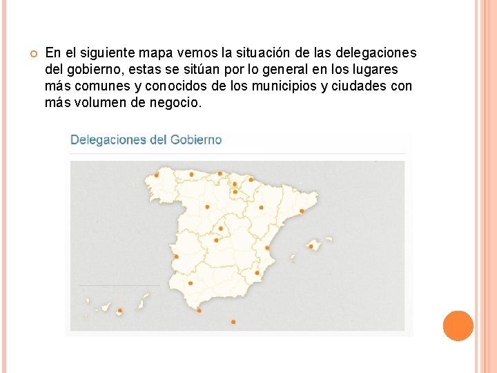  En el siguiente mapa vemos la situación de las delegaciones del gobierno, estas