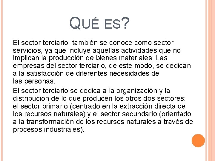 QUÉ ES? El sector terciario también se conoce como sector servicios, ya que incluye